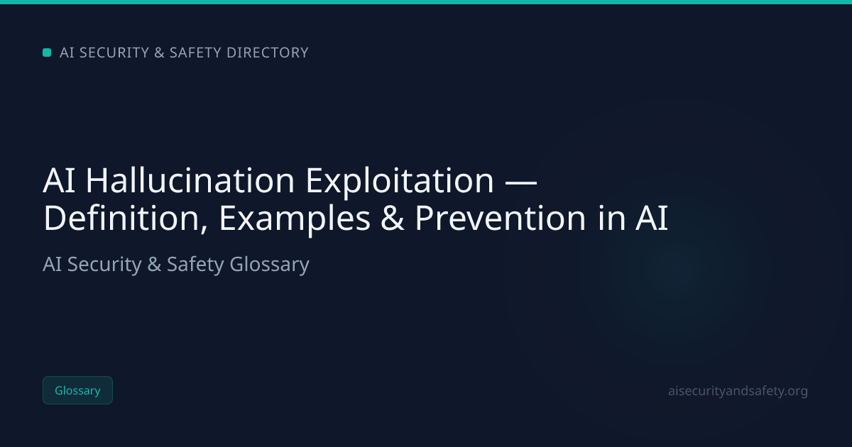 AI Hallucination Exploitation — Definition, Examples & Prevention in AI ...