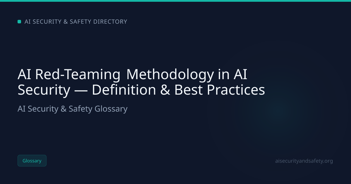 AI Red-Teaming Methodology in AI Security — Definition & Best Practices ...
