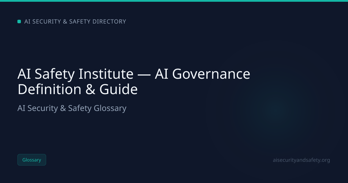 AI Safety Institute — AI Governance Definition & Guide | AI Safety ...