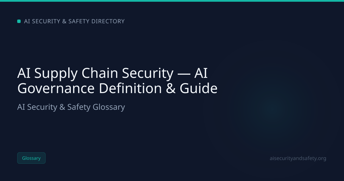 AI Supply Chain Security — AI Governance Definition & Guide | AI Safety ...