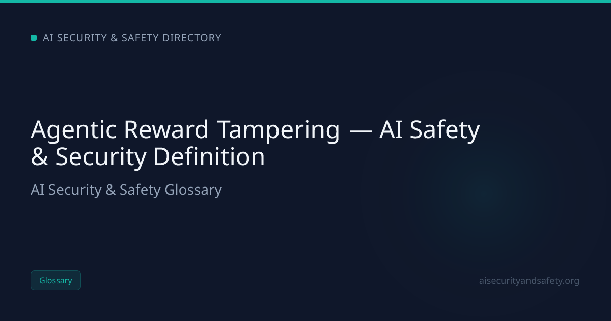 Agentic Reward Tampering — AI Safety & Security Definition | AI Safety ...