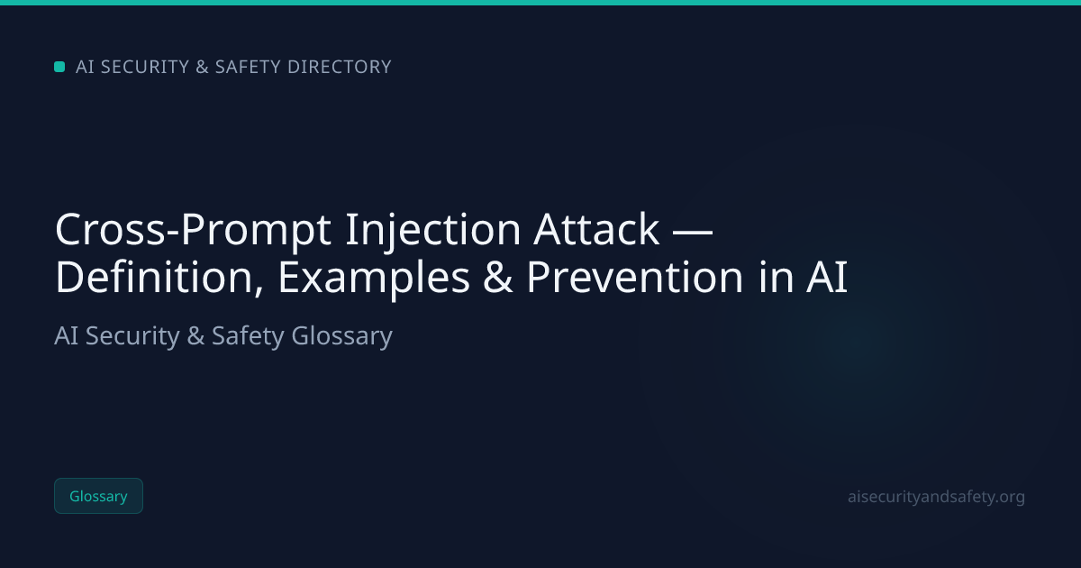Cross-Prompt Injection Attack — Definition, Examples & Prevention in AI ...