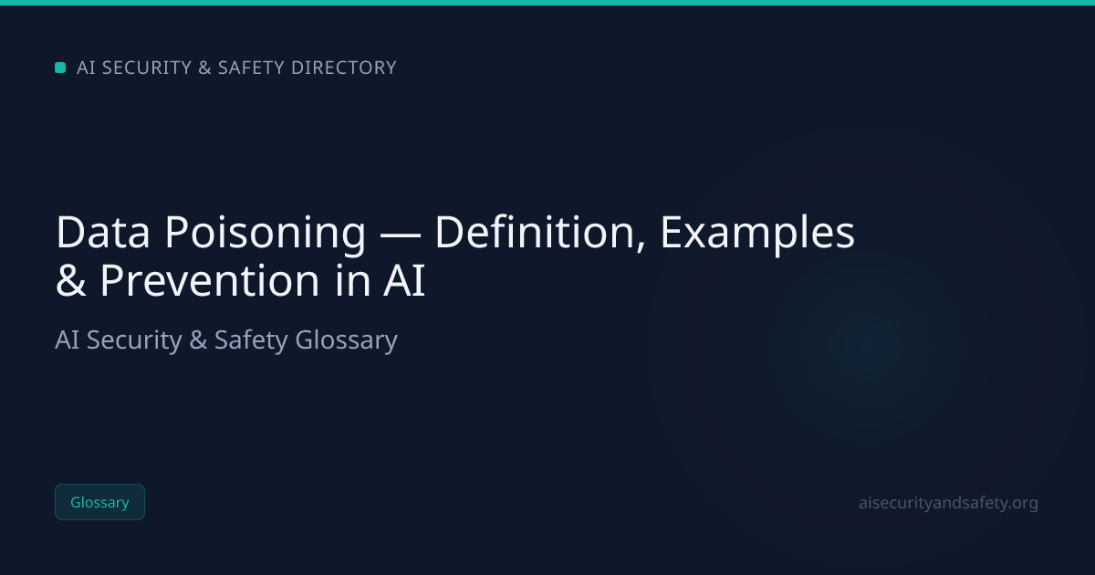 Data Poisoning — Definition, Examples & Prevention in AI | AI Safety ...