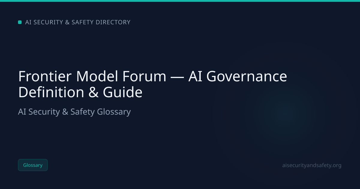 Frontier Model Forum — AI Governance Definition & Guide | AI Safety ...