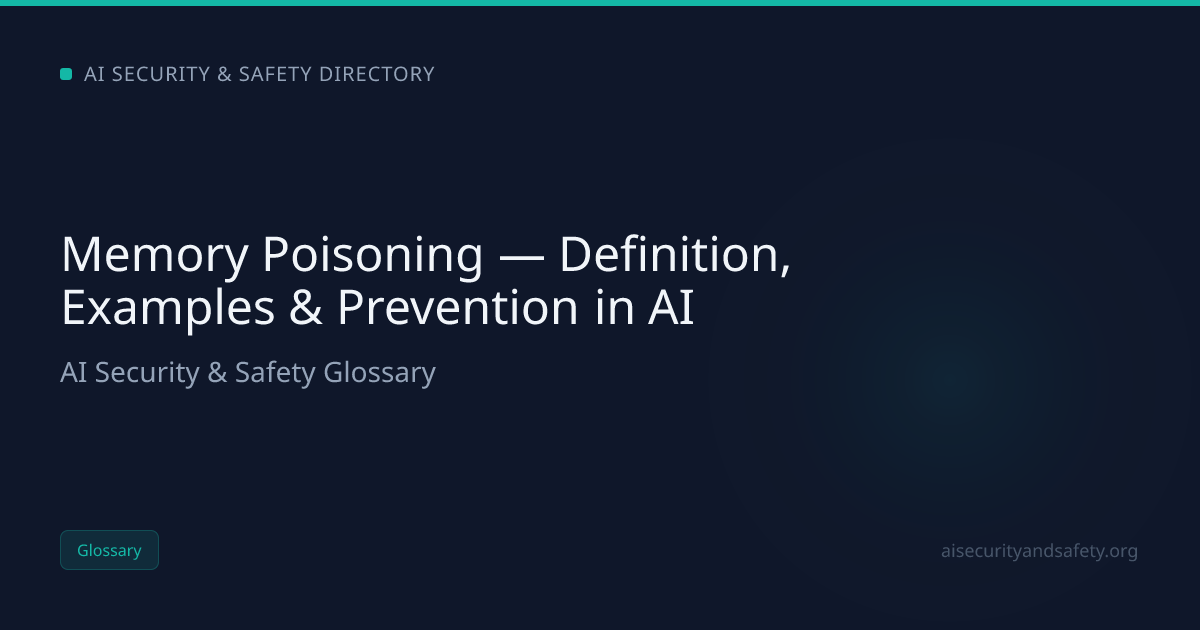 Memory Poisoning — Definition, Examples & Prevention in AI | AI Safety ...