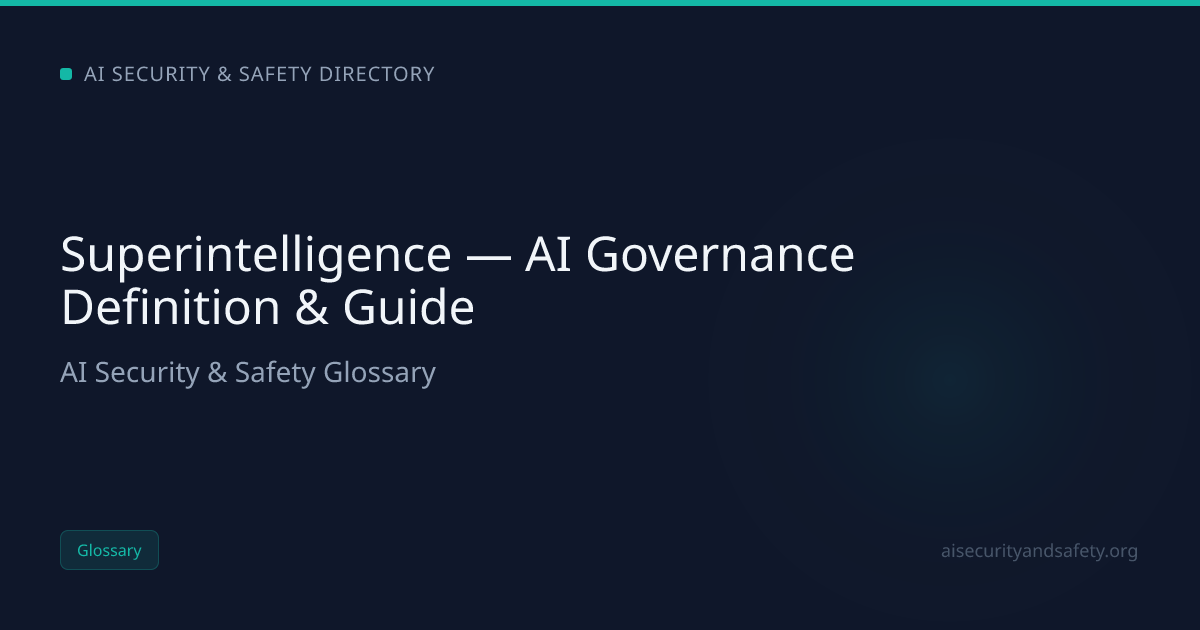 Superintelligence — AI Governance Definition & Guide | AI Safety Directory