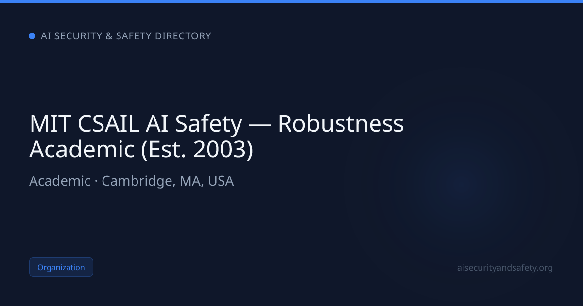 MIT CSAIL AI Safety — Robustness Academic (Est. 2003) | AI Safety Directory