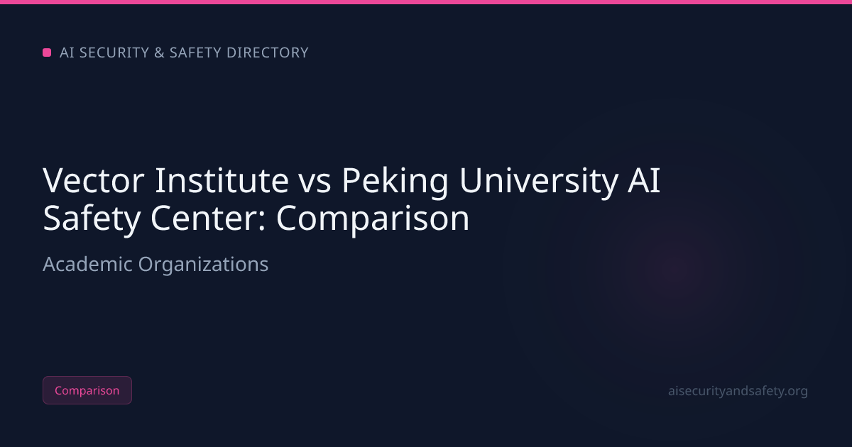 Vector Institute vs Peking University AI Safety Center (2026): Which ...