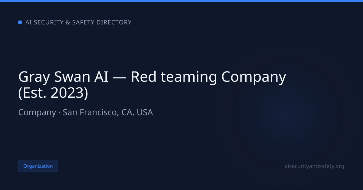 Gray Swan AI — Red teaming Company (Est. 2023) | AI Safety Directory
