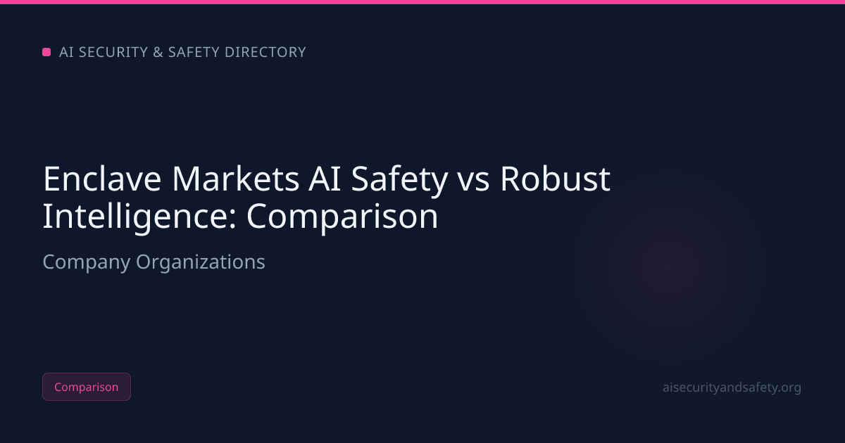 Enclave Markets AI Safety vs Robust Intelligence (2026): Which AI | AI ...
