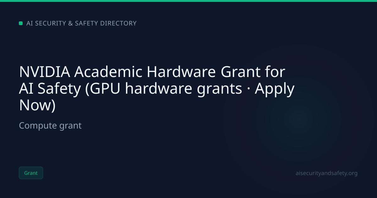 NVIDIA Academic Hardware Grant for AI Safety (GPU hardware grants ...