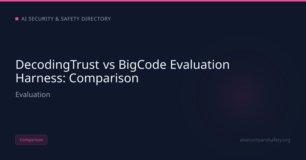 DecodingTrust vs BigCode Evaluation Harness (2026): Honest Comparison ...