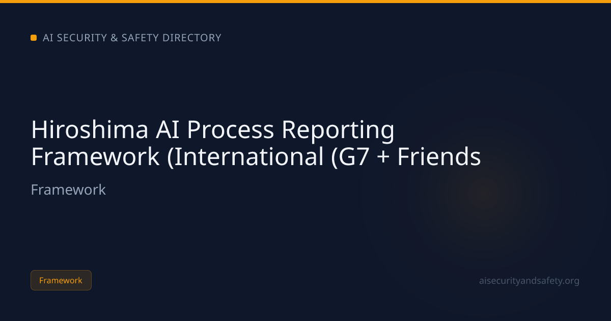 Hiroshima AI Process Reporting Framework (International (G7 + Friends ...