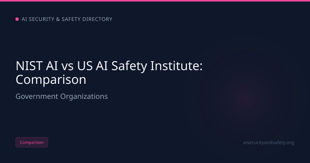 NIST AI vs US AI Safety Institute (2026): Which AI Safety Org Leads ...