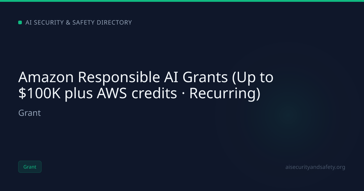 Amazon Responsible AI Grants (Up to $100K plus AWS credits · Recurring ...
