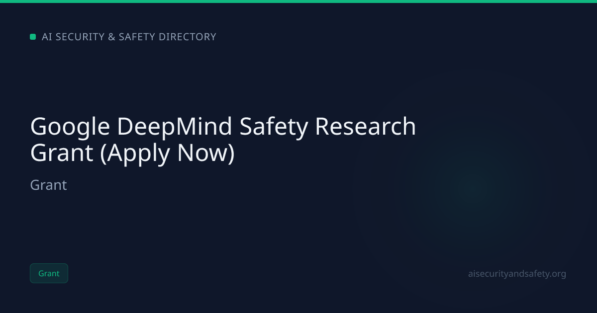 Google DeepMind Safety Research Grant (Apply Now) | AI Safety Directory