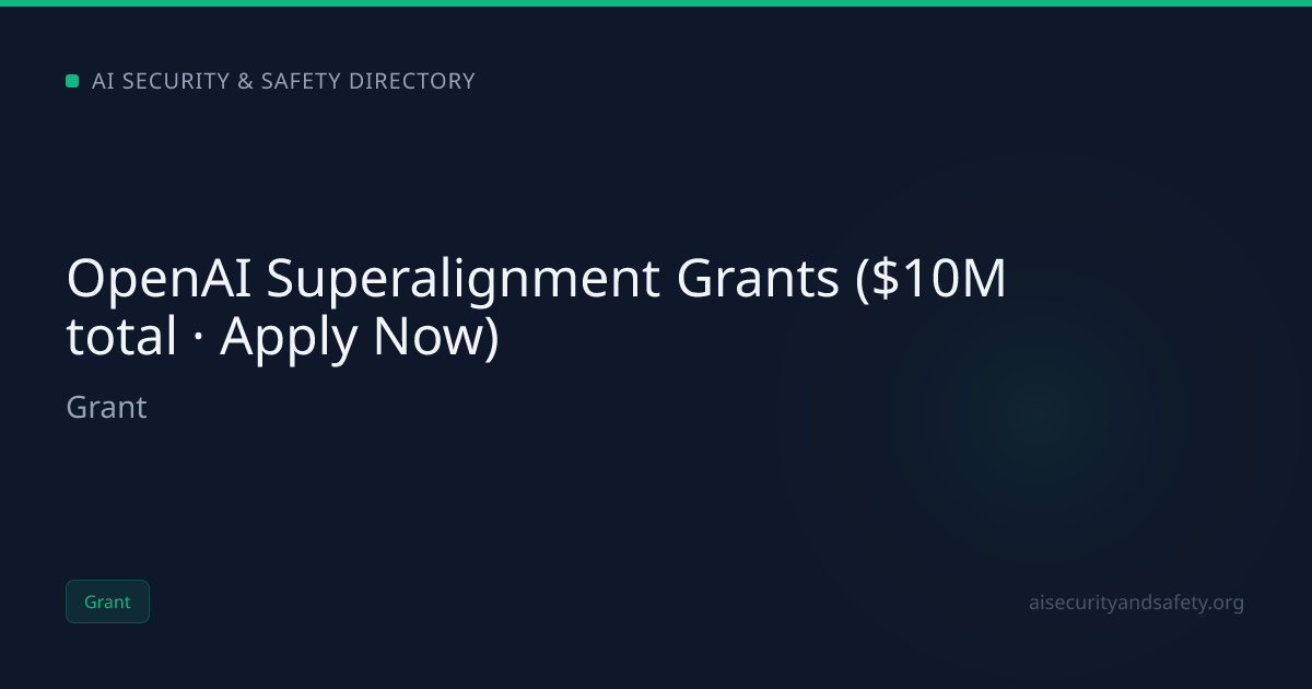 OpenAI Superalignment Grants ($10M total · Apply Now) | AI Safety Directory