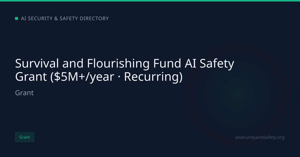 Survival and Flourishing Fund AI Safety Grant ($5M+/year · Recurring ...