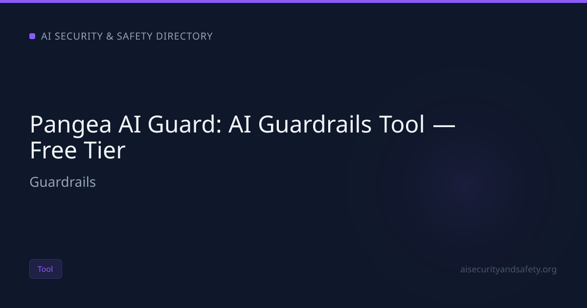 Pangea AI Guard: AI Guardrails Tool — Free Tier | AI Safety Directory