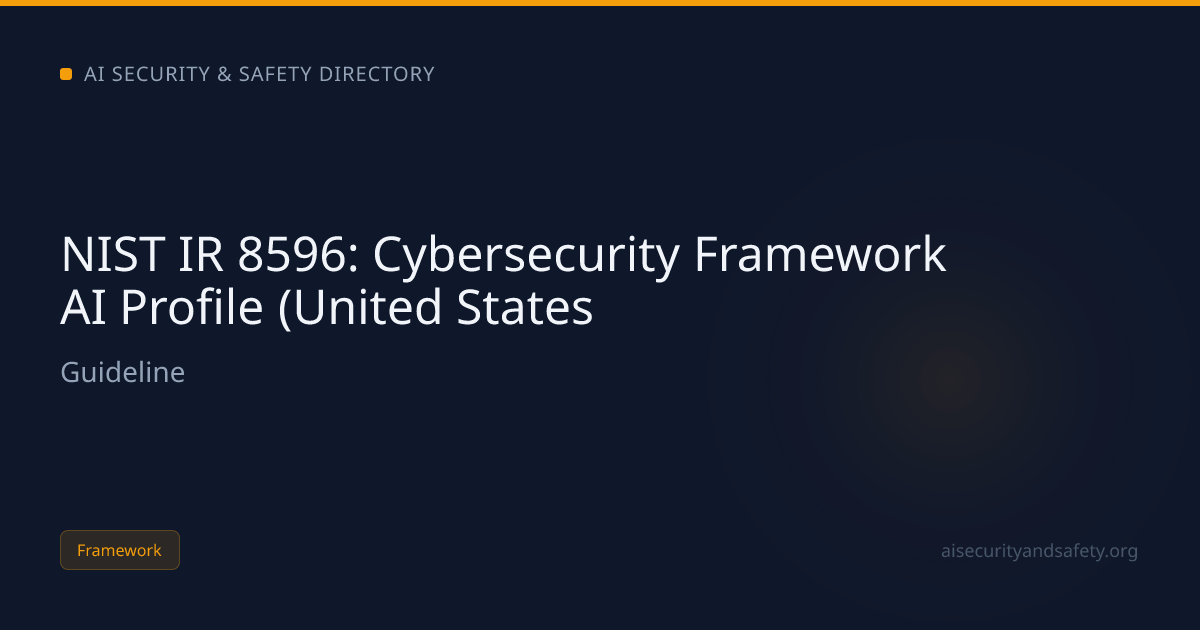 NIST IR 8596: Cybersecurity Framework AI Profile (United States | AI ...