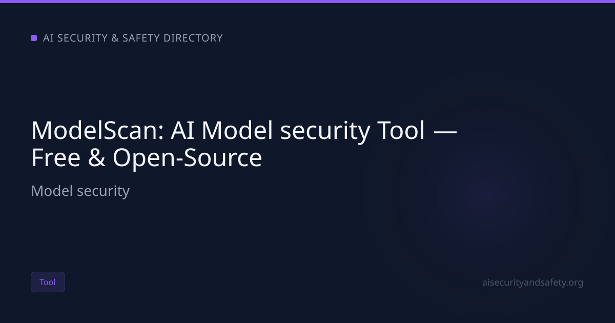 ModelScan: AI Model security Tool — Free & Open-Source | AI Safety ...