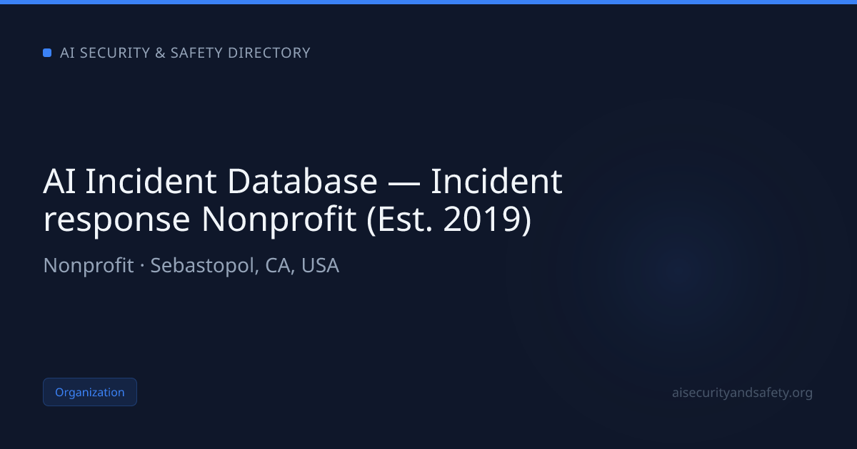 AI Incident Database — Incident response Nonprofit (Est. 2019) | AI ...