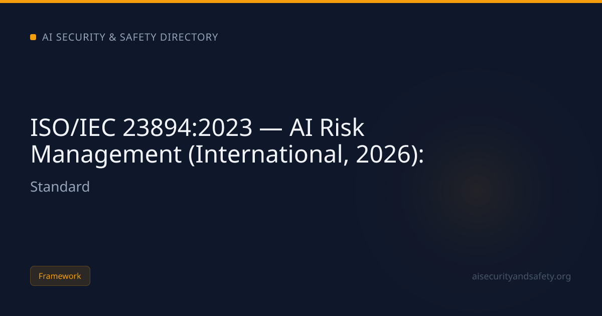 ISO/IEC 23894:2023 — AI Risk Management (International, 2026): | AI ...