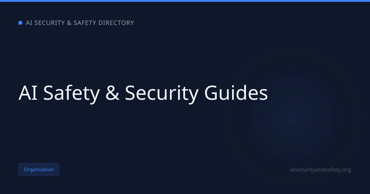 AI Safety & Security Guides | AI Safety Directory