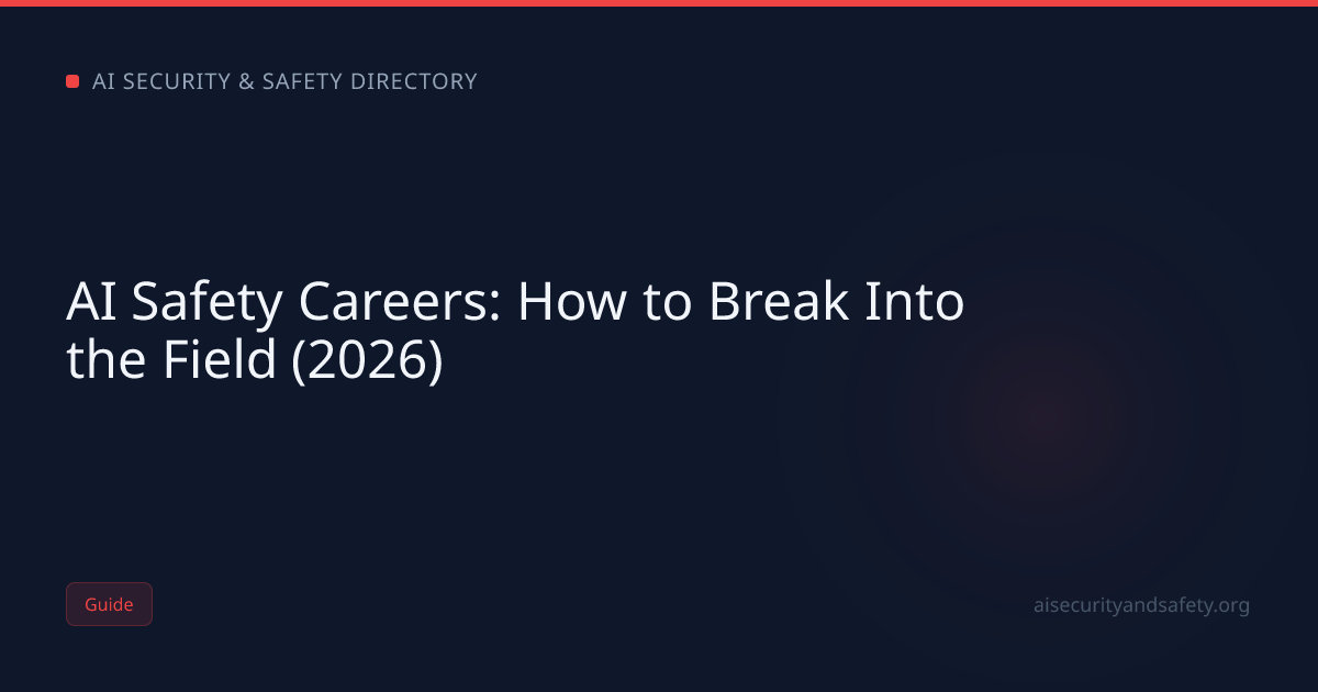 AI Safety Careers: How to Break Into the Field (2026) | AI Safety Directory