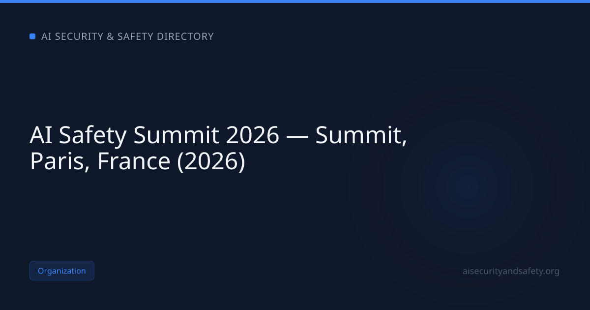 AI Safety Summit 2026 — Summit, Paris, France (2026) | AI Safety Directory