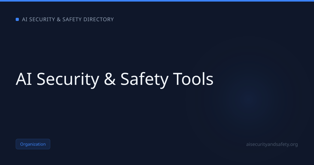 AI Security & Safety Tools | AI Safety Directory
