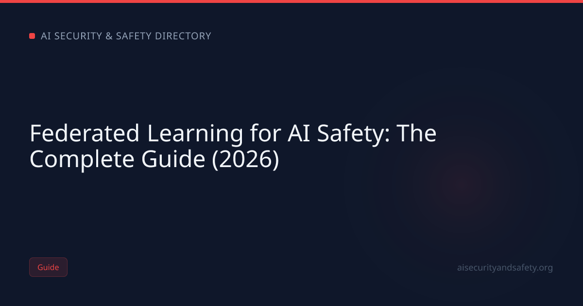 Federated Learning for AI Safety: The Complete Guide (2026) | AI Safety ...
