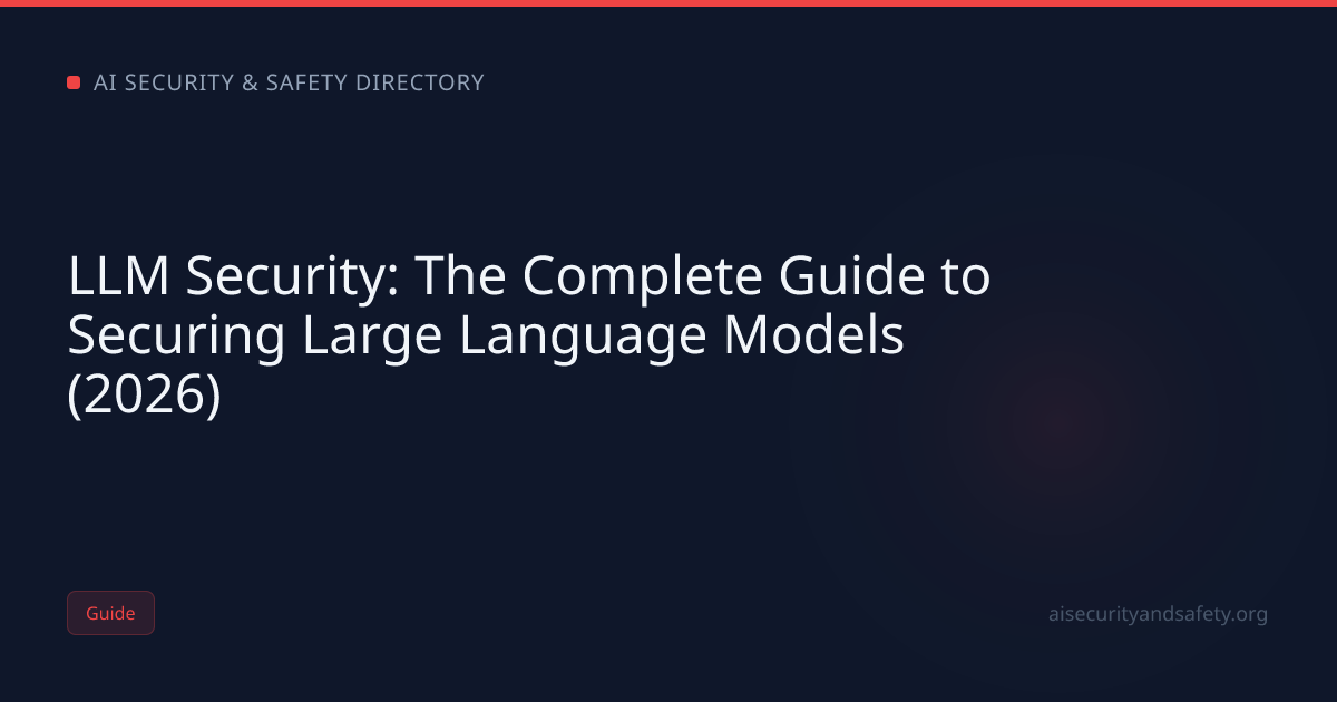 LLM Security: The Complete Guide to Securing Large Language Models ...