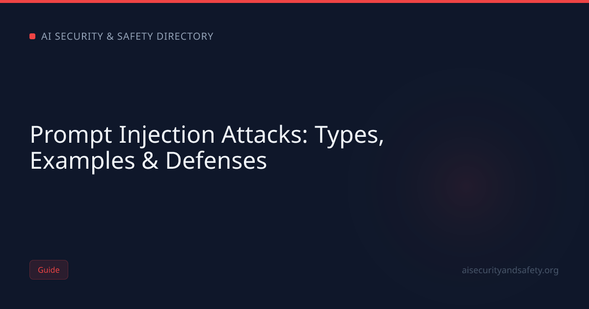 Prompt Injection Attacks: Types, Examples & Defenses | AI Safety Directory